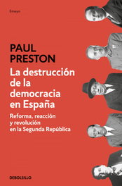 La destrucción de la democracia en España, Paul Preston - DEBOLSILLO