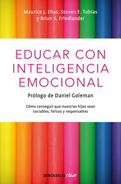 Educar con inteligencia emocional, Maurice J. Elias, Steven E. Tobias, Brian S. Friedlander - DEBOLSILLO