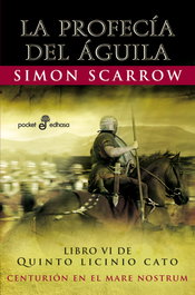 6. La profecía del Águila (Bolsillo), Simon Scarrow - EDHASA EDITORIAL