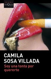 Soy una tonta por quererte, Camila Sosa Villada - TUSQUETS