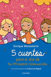 PALABRA, 5 CUENTOS PARA EL DÍA DE TU PRIMERA COMUNIÓN, Enrique Monasterio