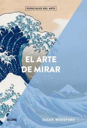 EL ARTE DE MIRAR, Susan Woodford - BLUME