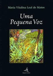 EDIÇOES COLIBRI, UMA PEQUENA VOZ, Maria Vitalina Leal de Matos