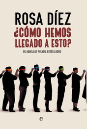 ¿Cómo hemos llegado a esto?, Rosa Díez - LA ESFERA DE LOS LIBROS