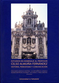 Estudios En Homenaje Al Profesor Celso Almuiña Fernández. Historia, Periodismo Y Comunicación, Gonzalez Martinez, Rosa Maria/Berrocal Gonzalo, Salome/Martin De La Guardia, Ricardo/Perez Sanchez - UNIV.VALLADOLID