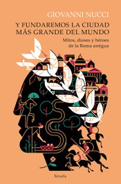SIRUELA, Y fundaremos la ciudad más grande del mundo: mitos - Giovanni Nucci