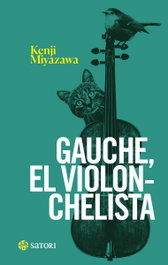 Gauche el violonchelista, Kenji Miyazawa - SATORI EDICIONES