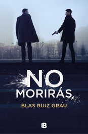 No morirás, Blas Ruiz Grau - EDICIONES B