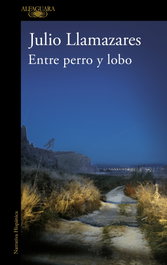 Entre perro y lobo, Julio Llamazares - ALFAGUARA