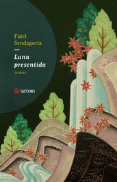 Luna presentida, Fidel Sendagorta - SATORI EDICIONES