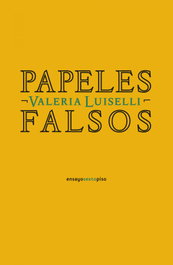 Papeles falsos, Valeria Luiselli - SEXTO PISO