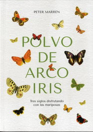 Editorial Carbramé, POLVO DE ARCO IRIS. TRES SIGLOS DISFRUTANDO CON LAS MARIPOSAS. - Peter Marren
