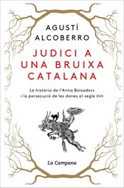 Judici a una bruixa catalana, Agustí Alcoberro - LA CAMPANA