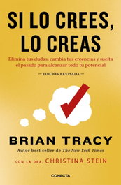 Si lo crees, lo creas, Brian Tracy y Christina Stein - CONECTA