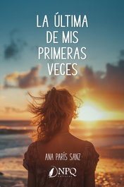 La última de mis primeras veces, Ana París Sanz - NPQ EDITORES