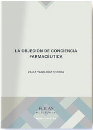 La objeción de conciencia farmacéutica, Zaida Yago-Díez Rodera - EOLAS