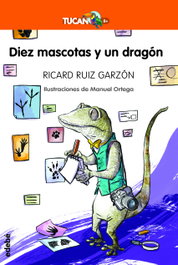 DIEZ MASCOTAS Y UN DRAGÓN, Ricard Ruíz Garzón - EDEBE