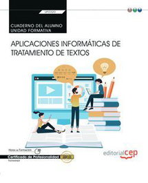 CEP EDITORIAL, Cuaderno Alumno Aplicaciones Informáticas de Tratamiento de Textos Transversales UF0320 - CEP EDITORIAL