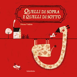 KALANDRAKA, Quelli di sopra e quelli di sotto, Paloma Valdivia - Gli albi d'autore