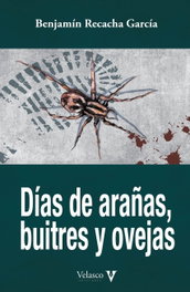 DÍA DE ARAÑAS, BUITRES Y OVEJAS, Benjamin Recacha Garcia - Velasco Ediciones