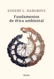 Fundamentos de ética ambiental, Eugene C. Hargrove - HERDER