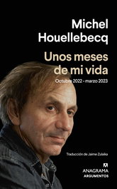 Unos meses de mi vida, Michel Houellebecq - ANAGRAMA
