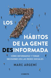 LOS SIETE HÁBITOS DE LA GENTE DESINFORMADA, Marc Argemi Ballbe - CONECTA