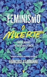 Feminismo o muerte, Françoise d'Eaubonne - VERSO LIBROS