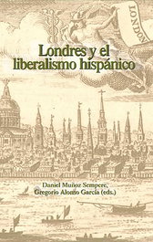 Londres y liberalismo hispánico, Daniel Muñez Sempere - IBEROAMERICANA - VERVUERT