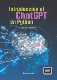 INTRODUCCIÓN AL CHATGPT EN PYTHON, Bruce Hopkins - PARANINFO