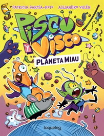 LOQUELEO, PISCO Y VISCO. PLANETA MIAU. (SOBERANOS DEL COSMOS 2), Patricia Garcia-Rojo - LOQUELEO