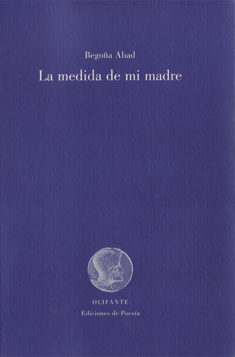 La medida de mi madre, Begoña Abad de la Parte - OLIFANTE EDICIONES