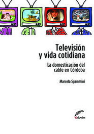 Televisión y vida cotidiana. La domesticación del cable en C, EDUVIM (IBD)