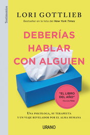 Deberías hablar con alguien, Lori Gottlieb - URANO EDITORIAL
