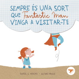 Sempre és una sort que Fantasticman vinga a visitar-te, Daniel Gómez Merino - EDELVIVES COMUNITAT VALENCIANA