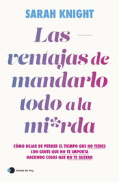 Las ventajas de mandarlo todo a la mierda, Sarah Knight - TEMAS HOY