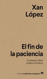 El fin de la paciencia, Xan López - ANAGRAMA