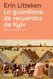 La guardiana de recuerdos de Kyiv, Erin Litteken - NAVONA