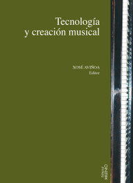 Tecnologia y creación musical, Xavier Aviñoa Perez - MILENIO EDITORIAL