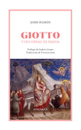 Giotto y sus obras de Padua, John Ruskin - ATHENAICA EDITORIAL