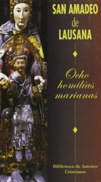 Ocho homilías marianas, San Amadeo de Lausana - BIBL.AUTORES CRISTIANOS