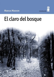 El claro del bosque, Marisa Madieri - MINUSCULA EDITORIAL