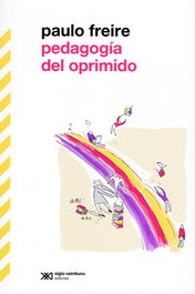 Pedagogía del oprimido, Paulo Freire - SIGLO XXI EDITORES