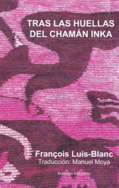 Tras las huellas del chamán inka, François Luis-Blanc - BOHODON