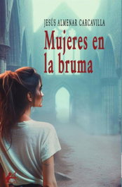 MUJERES EN LA BRUMA, Jesús Almenar - EDITORIAL ADARVE