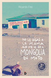No le digas a la mama que me he ido a Mongolia en moto, Ricardo Fité - DIERESIS