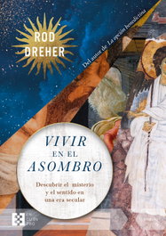 Vivir en el asombro, Rod Dreher - Encuentro
