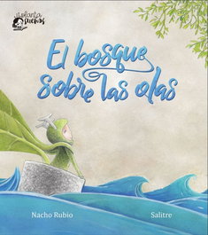 PLANTASUEÑOS EDITORIAL, El bosque sobre las olas, Ignacio Rubio Arese - PLANTASUEÑOS EDITORIAL