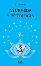 Ayurveda y psicología, Fabián Ciarlotti - EDITORIAL LEA