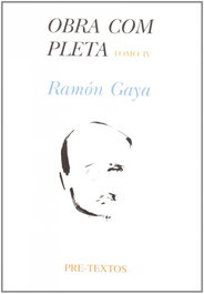 PRE-TEXTOS, Ramón Gaya - Obra Completa. Tomo IV (Correspondencia 1927-1953)